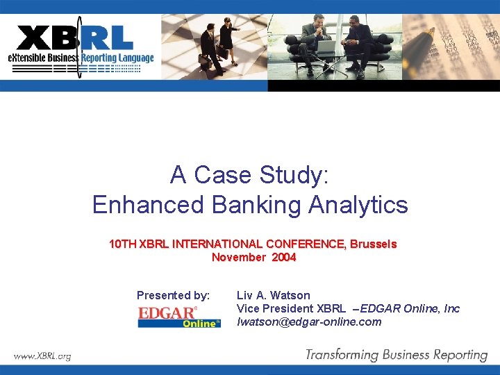 A Case Study: Enhanced Banking Analytics 10 TH XBRL INTERNATIONAL CONFERENCE, Brussels November 2004