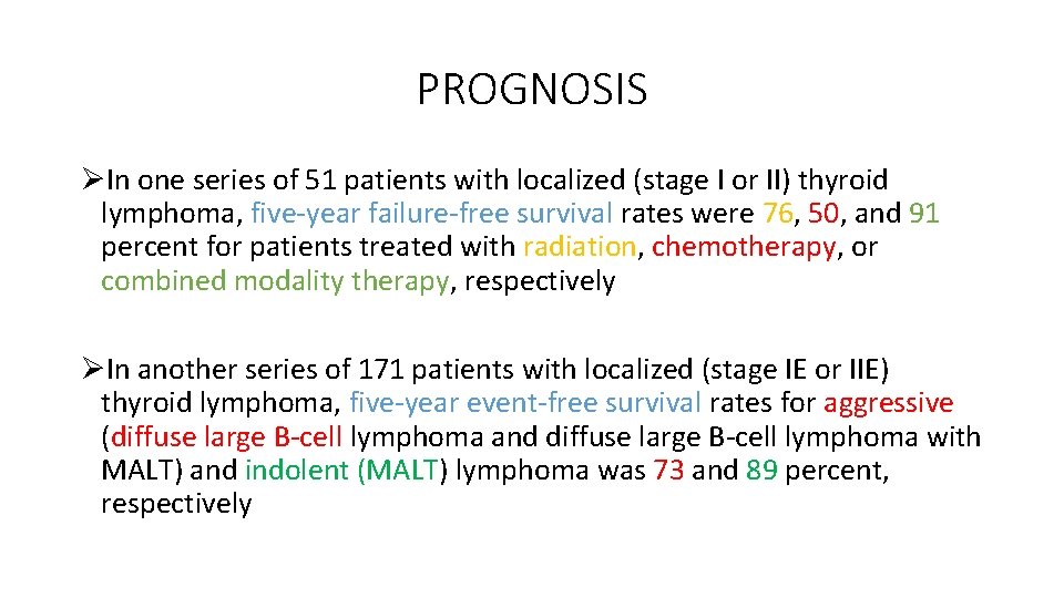 PROGNOSIS ØIn one series of 51 patients with localized (stage I or II) thyroid