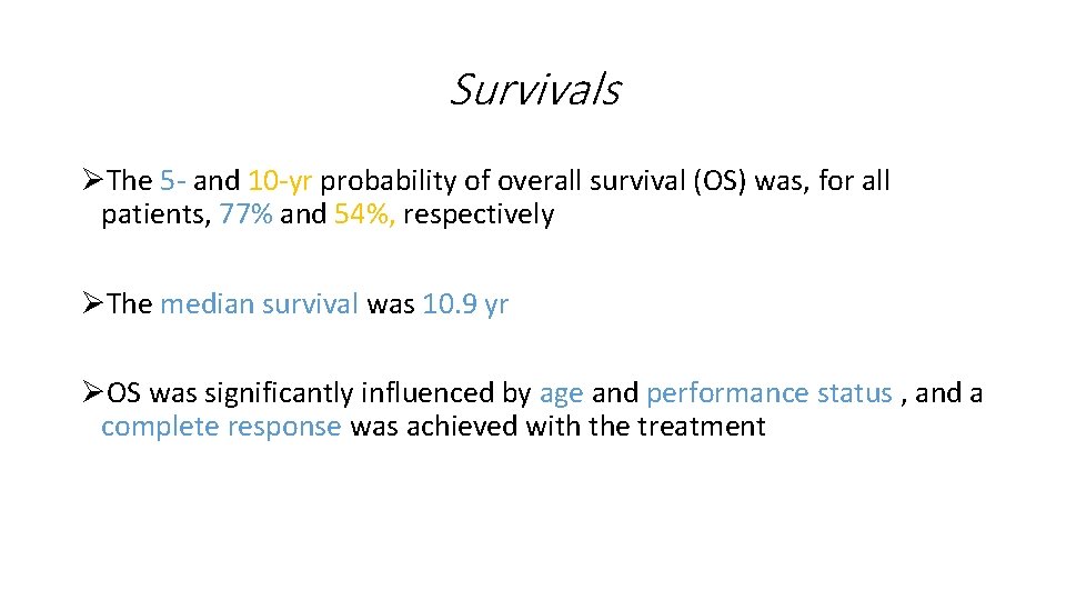 Survivals ØThe 5 - and 10 -yr probability of overall survival (OS) was, for