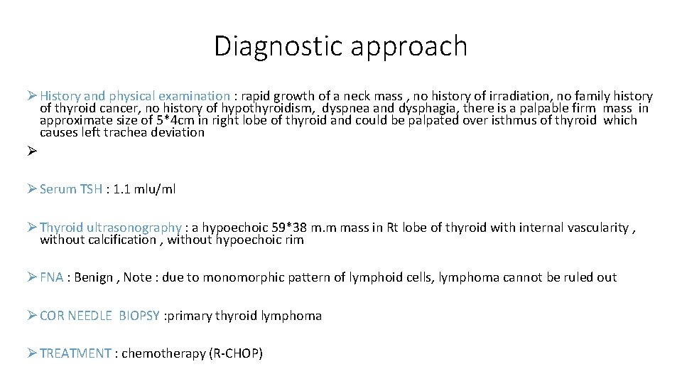 Diagnostic approach Ø History and physical examination : rapid growth of a neck mass