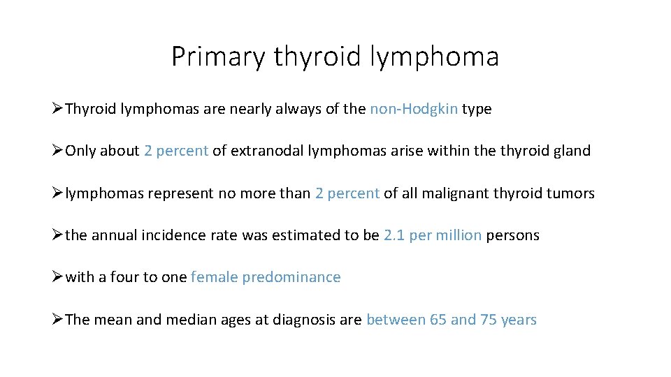 Primary thyroid lymphoma ØThyroid lymphomas are nearly always of the non-Hodgkin type ØOnly about