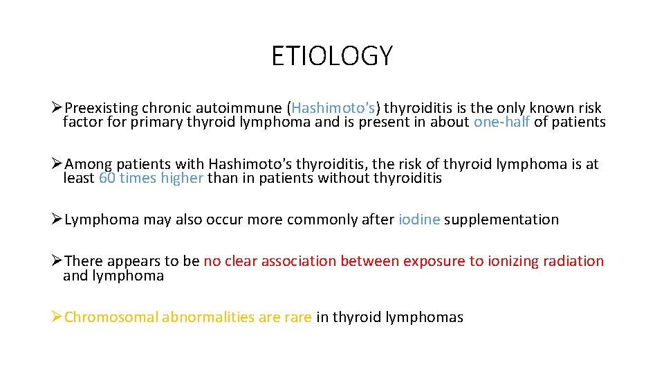 ETIOLOGY ØPreexisting chronic autoimmune (Hashimoto's) thyroiditis is the only known risk factor for primary