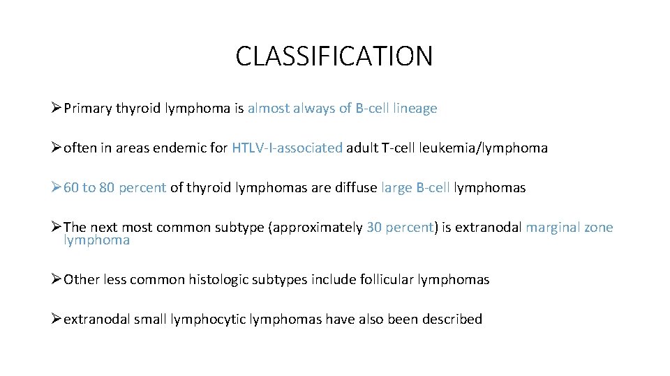 CLASSIFICATION ØPrimary thyroid lymphoma is almost always of B-cell lineage Øoften in areas endemic