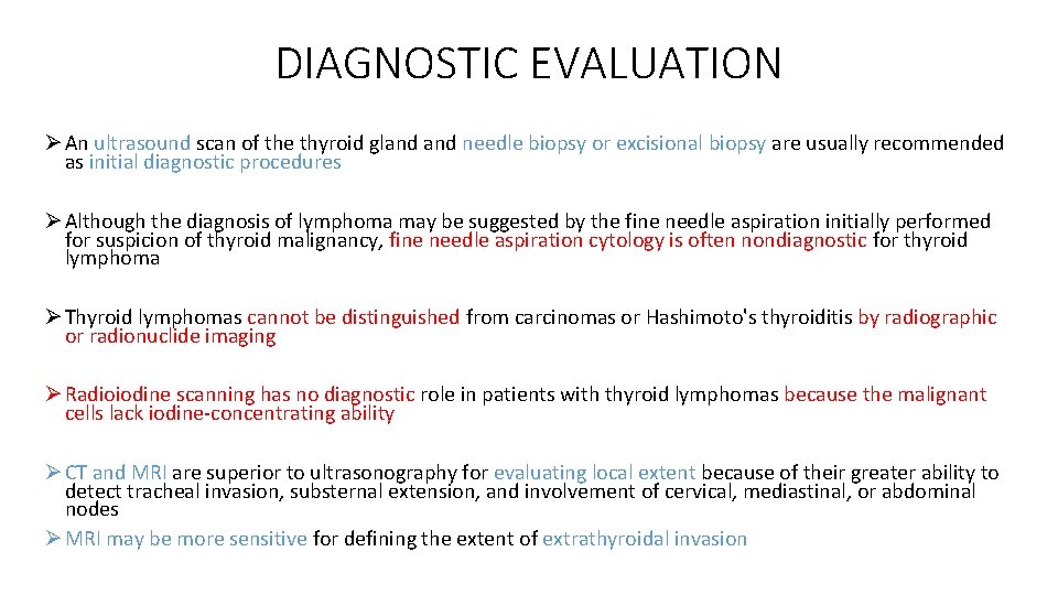 DIAGNOSTIC EVALUATION Ø An ultrasound scan of the thyroid gland needle biopsy or excisional