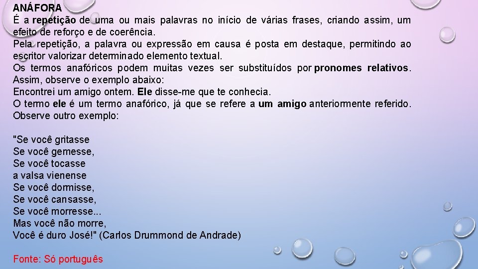 ANÁFORA É a repetição de uma ou mais palavras no início de várias frases,