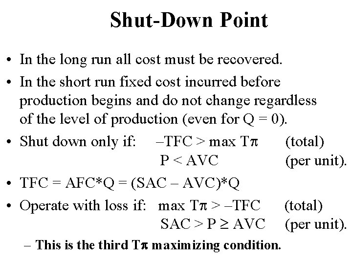 Shut-Down Point • In the long run all cost must be recovered. • In