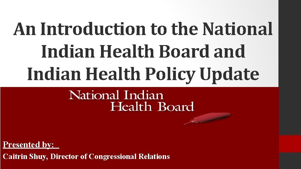An Introduction to the National Indian Health Board and Indian Health Policy Update Presented