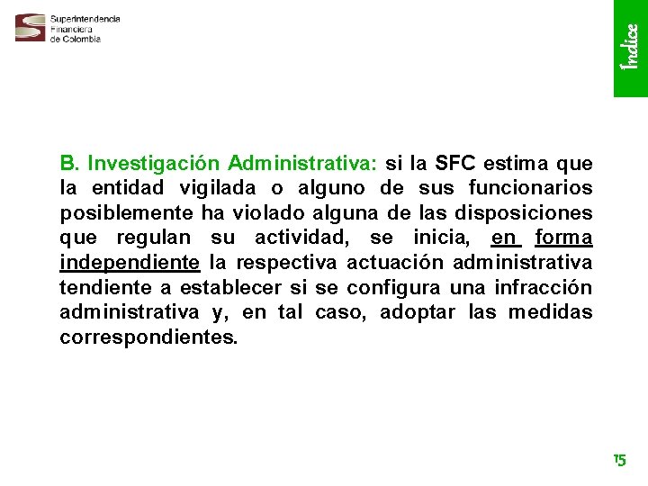 Índice B. Investigación Administrativa: si la SFC estima que la entidad vigilada o alguno