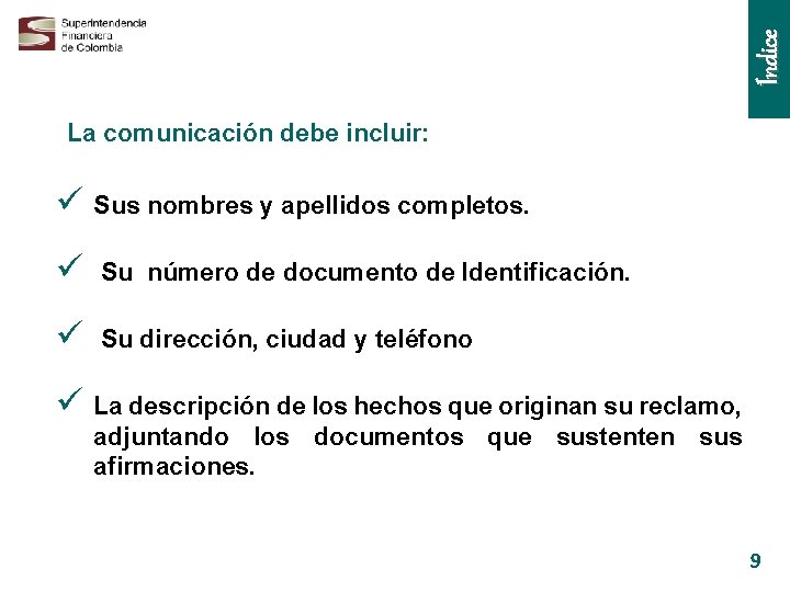 Índice La comunicación debe incluir: ü Sus nombres y apellidos completos. ü Su número