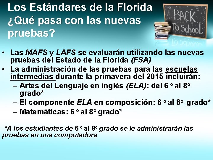 Los Estándares de la Florida ¿Qué pasa con las nuevas pruebas? • Las MAFS