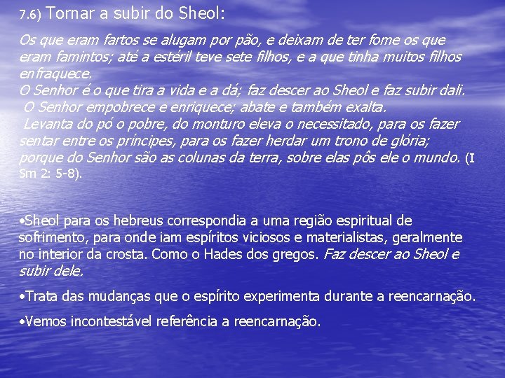 7. 6) Tornar a subir do Sheol: Os que eram fartos se alugam por