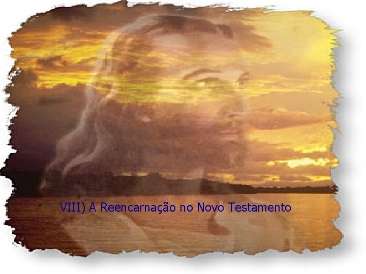 VIII) A Reencarnação no Novo Testamento 