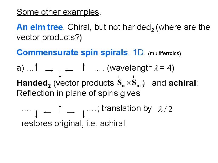 Some other examples. An elm tree. Chiral, but not handed 2 (where are the