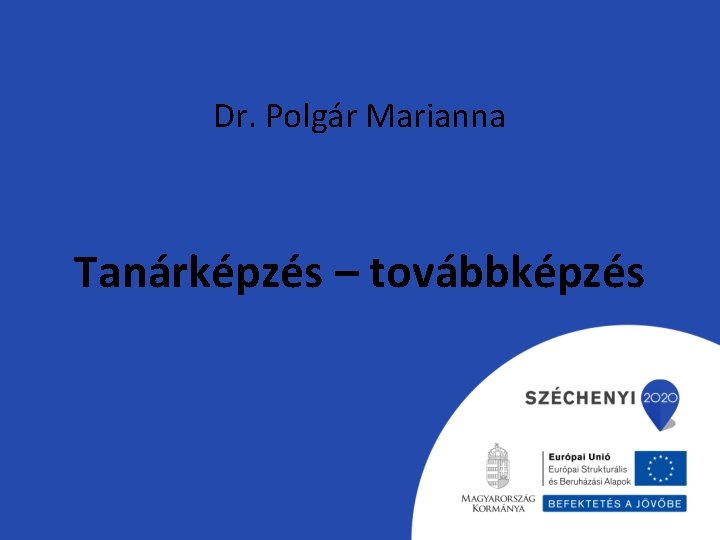 Dr. Polgár Marianna Tanárképzés – továbbképzés 