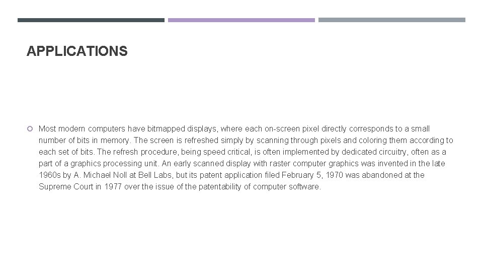 APPLICATIONS Most modern computers have bitmapped displays, where each on-screen pixel directly corresponds to