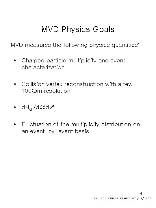 MVD Physics Goals MVD measures the following physics quantities: • Charged particle multiplicity and