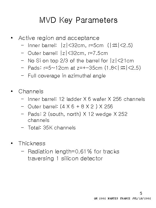 MVD Key Parameters • Active region and acceptance – – – Inner barrel: |z|<32