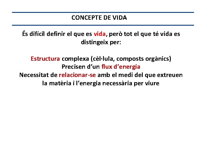 CONCEPTE DE VIDA És difícil definir el que es vida, però tot el que