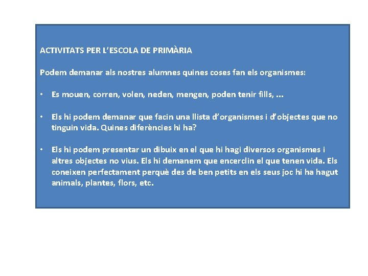 ACTIVITATS PER L’ESCOLA DE PRIMÀRIA Podem demanar als nostres alumnes quines coses fan els