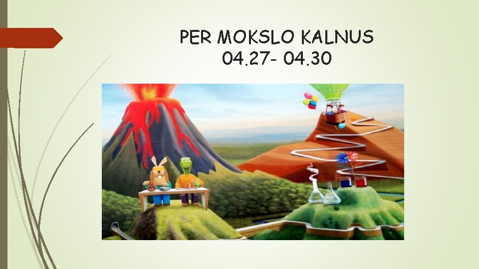 PER MOKSLO KALNUS 04. 27 - 04. 30 