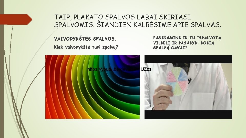 TAIP, PLAKATO SPALVOS LABAI SKIRIASI SPALVOMIS. ŠIANDIEN KALBĖSIME APIE SPALVAS. VAIVORYKŠTĖS SPALVOS. Kiek vaivorykštė