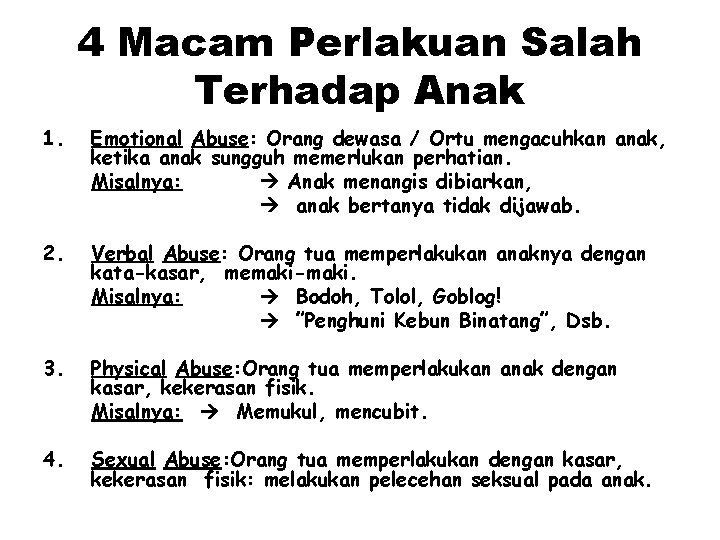 4 Macam Perlakuan Salah Terhadap Anak 1. Emotional Abuse: Orang dewasa / Ortu mengacuhkan