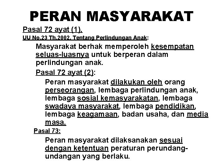 PERAN MASYARAKAT Pasal 72 ayat (1), UU No. 23 Th. 2002, Tentang Perlindungan Anak: