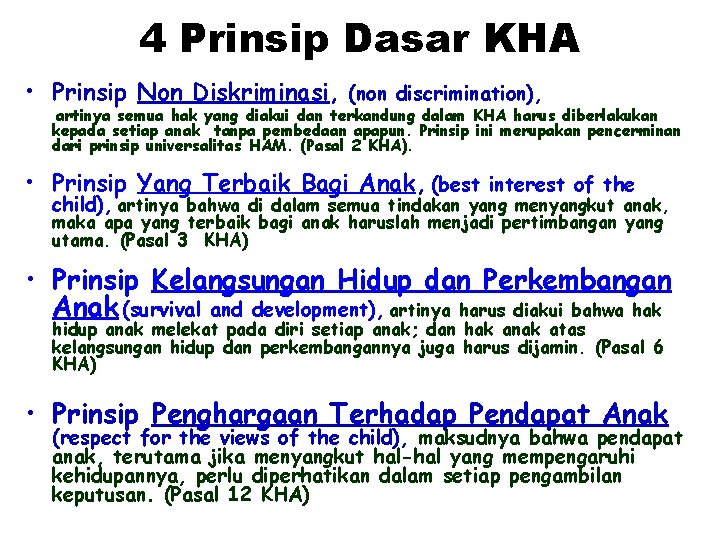4 Prinsip Dasar KHA • Prinsip Non Diskriminasi, (non discrimination), artinya semua hak yang