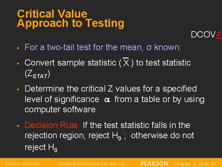 Critical Value Approach to Testing DCOVA § § For a two-tail test for the