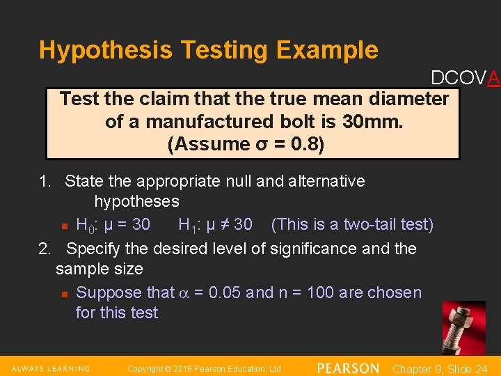 Hypothesis Testing Example DCOVA Test the claim that the true mean diameter of a