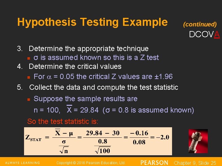 Hypothesis Testing Example (continued) DCOVA 3. Determine the appropriate technique n σ is assumed