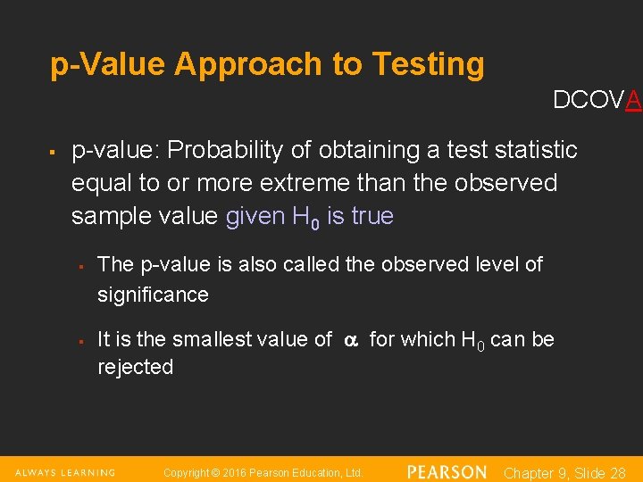 p-Value Approach to Testing DCOVA § p-value: Probability of obtaining a test statistic equal