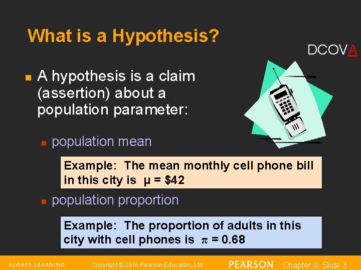 What is a Hypothesis? n DCOVA A hypothesis is a claim (assertion) about a