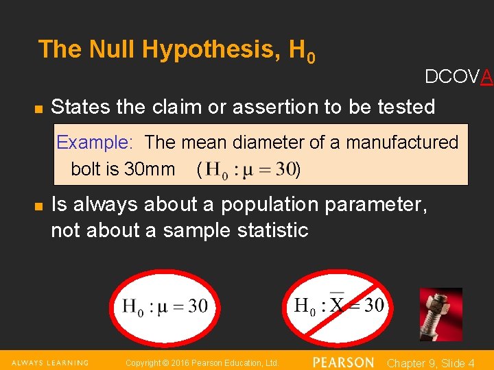 The Null Hypothesis, H 0 n DCOVA States the claim or assertion to be