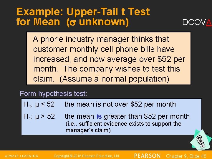 Example: Upper-Tail t Test for Mean ( unknown) DCOVA A phone industry manager thinks