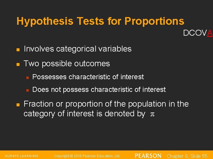 Hypothesis Tests for Proportions DCOVA n Involves categorical variables n Two possible outcomes n