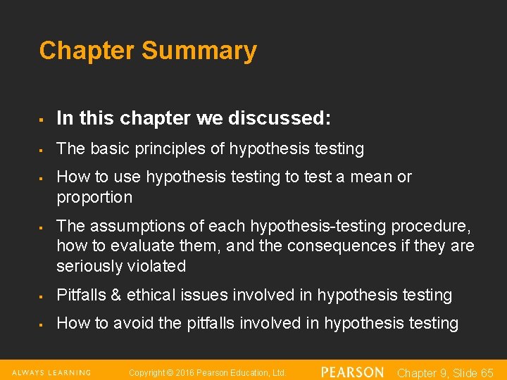 Chapter Summary § In this chapter we discussed: § The basic principles of hypothesis