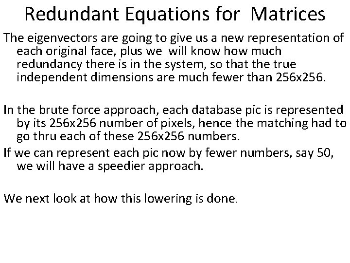 Redundant Equations for Matrices The eigenvectors are going to give us a new representation