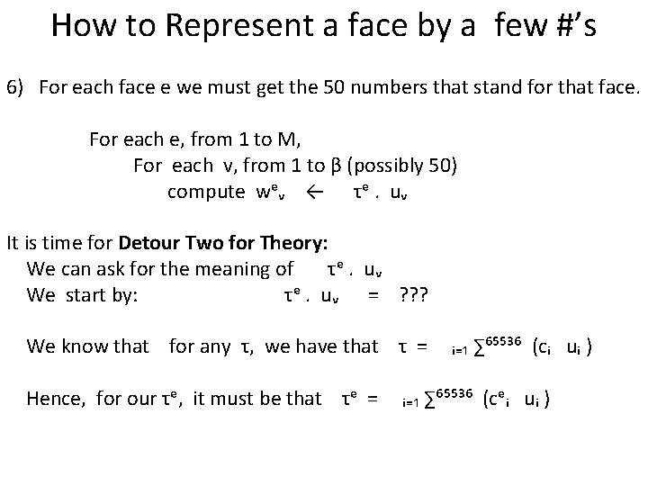 How to Represent a face by a few #’s 6) For each face e