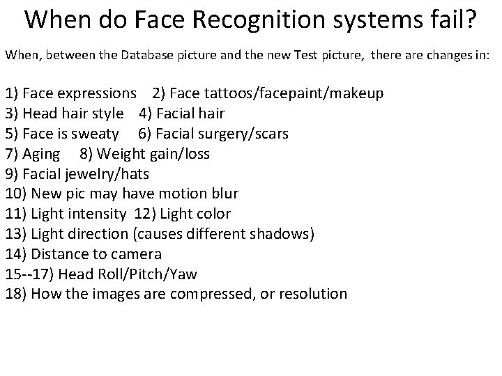 When do Face Recognition systems fail? When, between the Database picture and the new