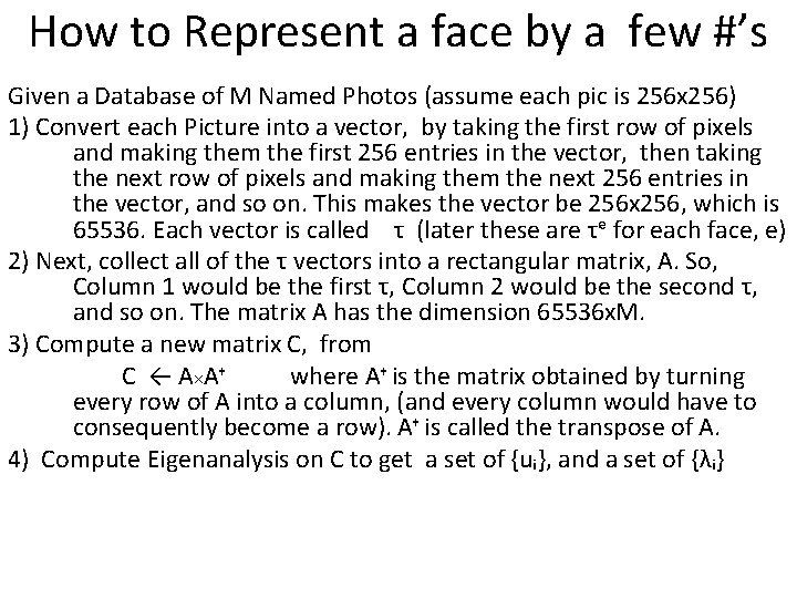 How to Represent a face by a few #’s Given a Database of M