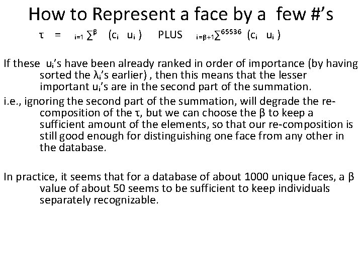How to Represent a face by a few #’s τ = ᵢ₌₁ ∑ᵝ (cᵢ