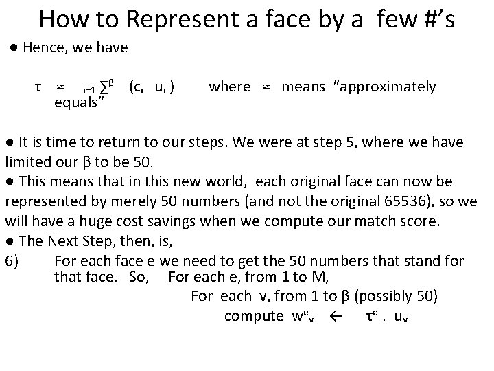How to Represent a face by a few #’s ● Hence, we have τ