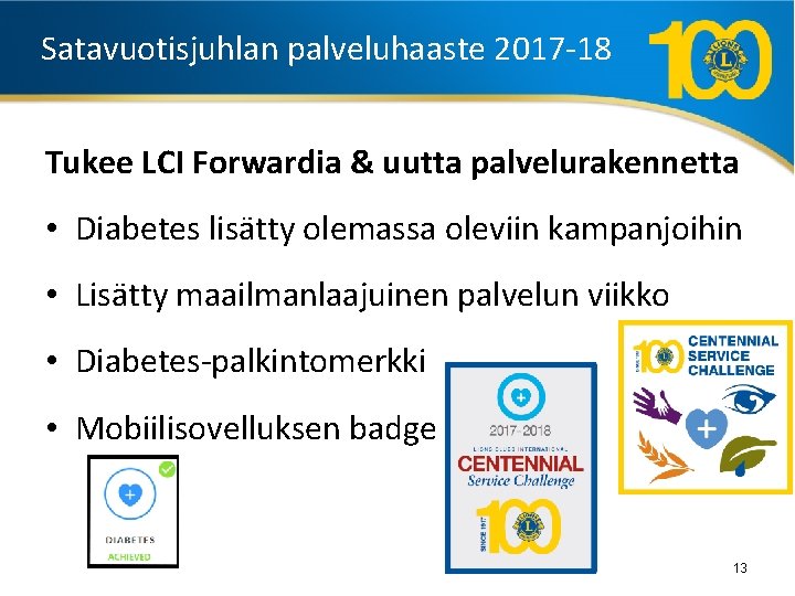 Satavuotisjuhlan palveluhaaste 2017 -18 Tukee LCI Forwardia & uutta palvelurakennetta • Diabetes lisätty olemassa