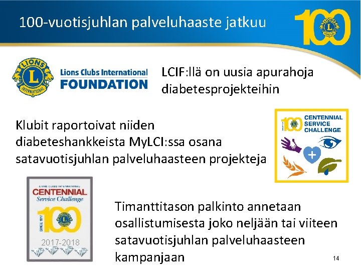 100 -vuotisjuhlan palveluhaaste jatkuu LCIF: llä on uusia apurahoja diabetesprojekteihin Klubit raportoivat niiden diabeteshankkeista