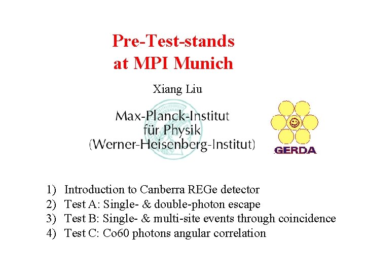 Pre-Test-stands at MPI Munich Xiang Liu 1) 2) 3) 4) Introduction to Canberra REGe