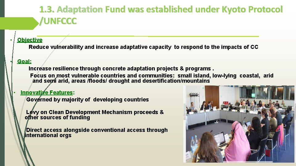 1. 3. Adaptation Fund was established under Kyoto Protocol /UNFCCC • Objective Reduce vulnerability