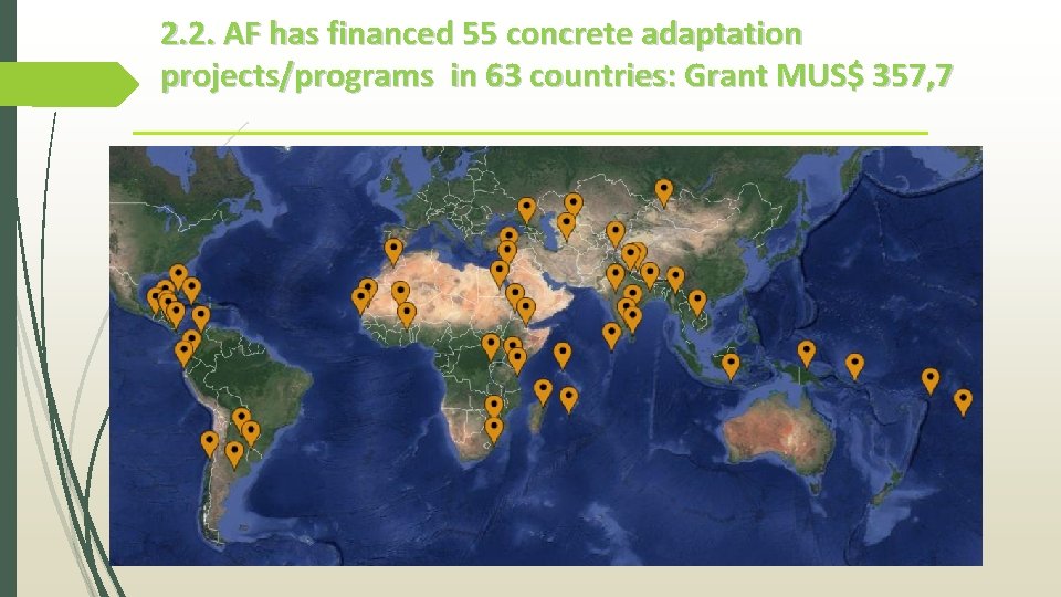 2. 2. AF has financed 55 concrete adaptation projects/programs in 63 countries: Grant MUS$