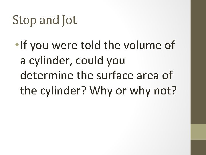 Stop and Jot • If you were told the volume of a cylinder, could