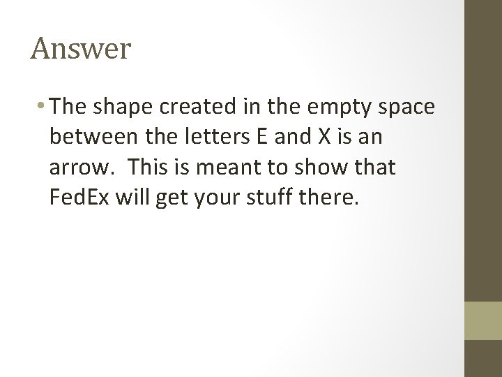 Answer • The shape created in the empty space between the letters E and